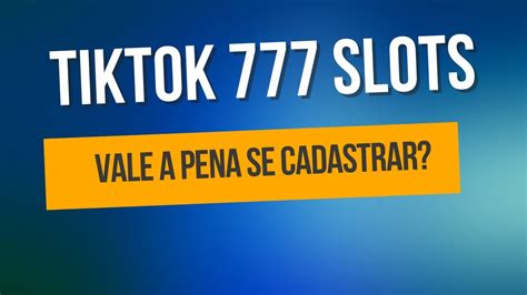 tiktok777slots.com - TIKTOK 777 SLOTS Vale A Pena Se Cadastrar? TIKTOK 777 